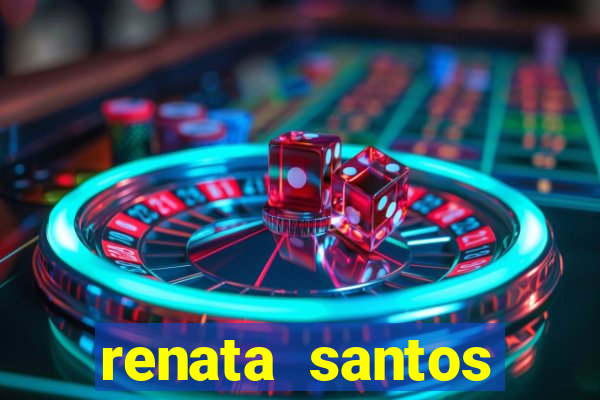 renata santos youtuber pelada
